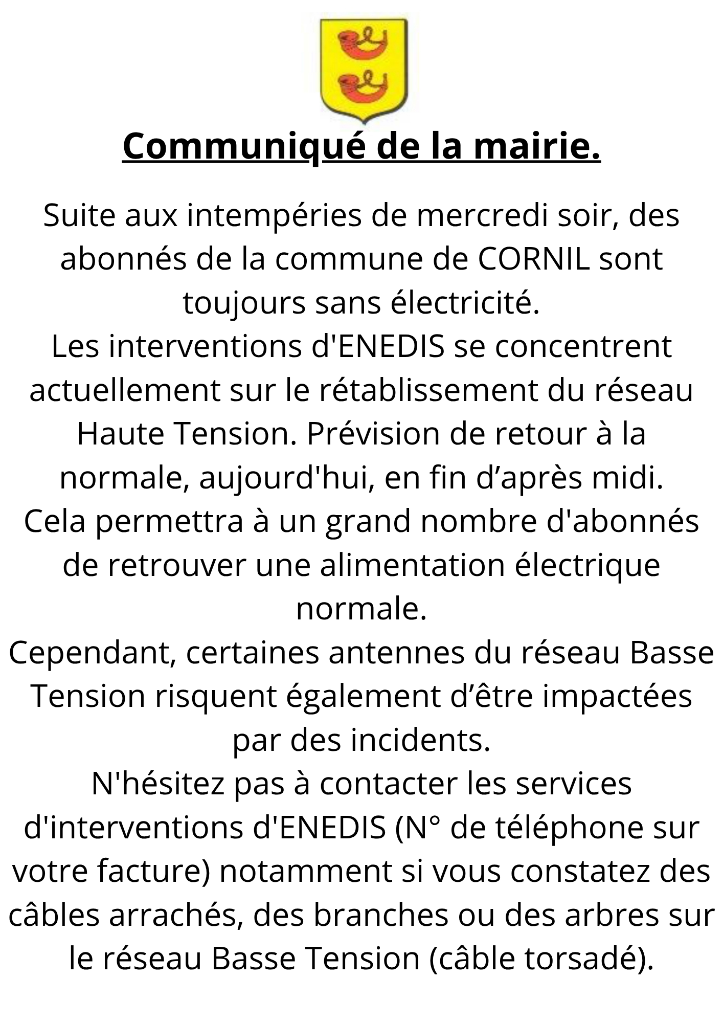 Communiqué de la mairie. Suite aux intempéries de mercredi soir, des abonnés de la commune de CORNIL sont toujours sans électricité. Les interventions d_ENEDIS se concentrent actuellement sur le r.png
