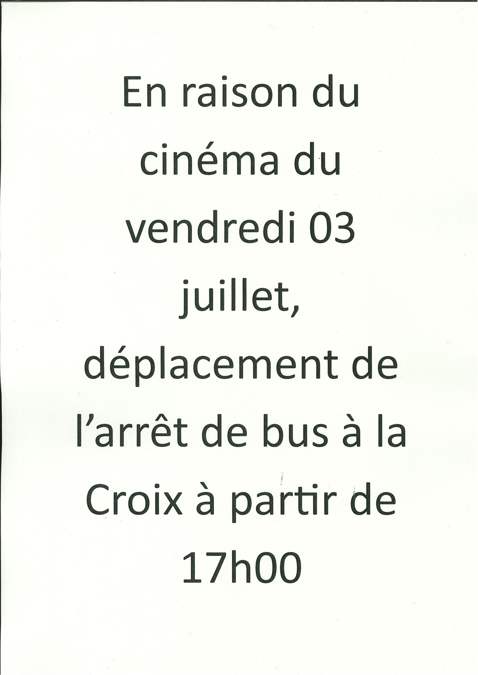 AFFICHE DEPLACEMEN DE L_ARRET DE BUS A LA CROIX EN RAISON DU CINEMA DU VENREDREDI 03-07  .jpg