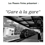Théâtre amateur - « Gare à la gare », Les phoenix potins