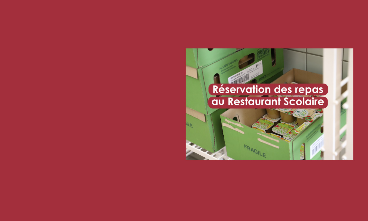 OUVERTURE DES RÉSERVATIONS DE REPAS AU RESTAURANT SCOLAIRE
