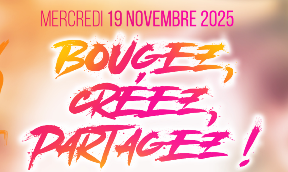 BOUGEZ, CRÉEZ, PARTAGEZ !